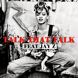 Обложка сингла Рианны при участии Jay-Z «Talk That Talk» (2012)