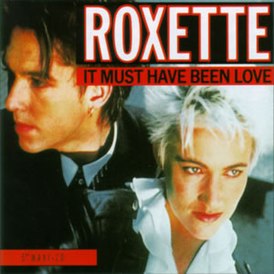 Обложка сингла Roxette «It Must Have Been Love» (1987)