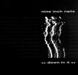 Обложка сингла Nine Inch Nails «Down in It» (1989)