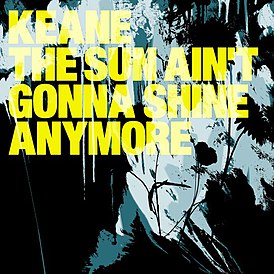 Обложка сингла Keane «The Sun Ain't Gonna Shine Anymore» (2005)