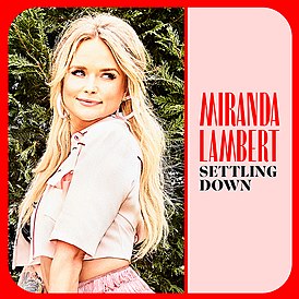 Обложка сингла Миранды Ламберт «Settling Down» (2020)